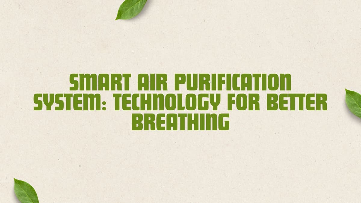 Smart Air Purification System: Technology for Better Breathing