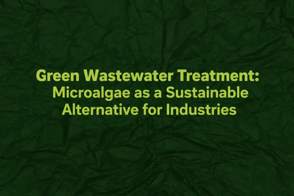 green wastewater treatment microalgae blog 120kb